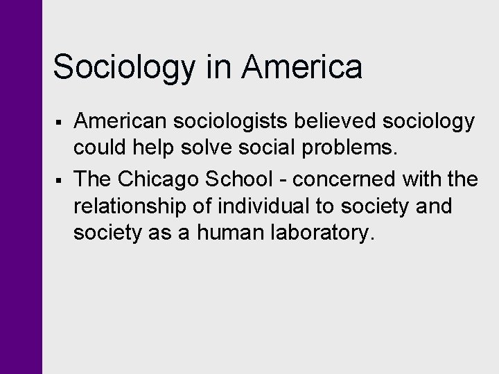 Sociology in America § § American sociologists believed sociology could help solve social problems. Sociology in America § § American sociologists believed sociology could help solve social problems.