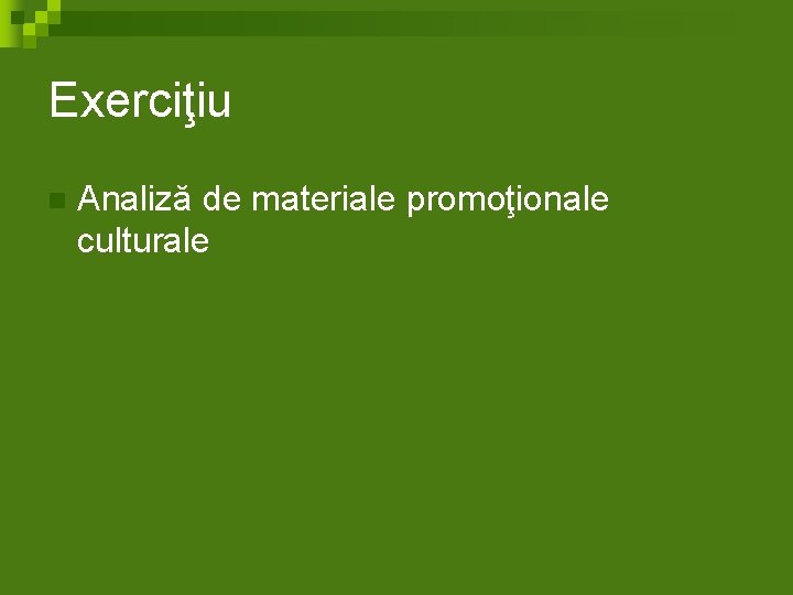 Exerciţiu n Analiză de materiale promoţionale culturale 