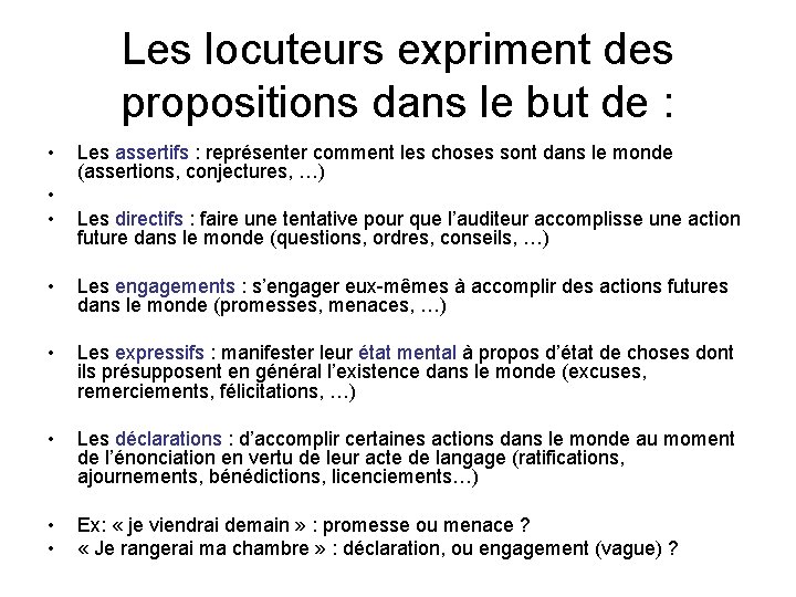 Les locuteurs expriment des propositions dans le but de : • • • Les Les locuteurs expriment des propositions dans le but de : • • • Les