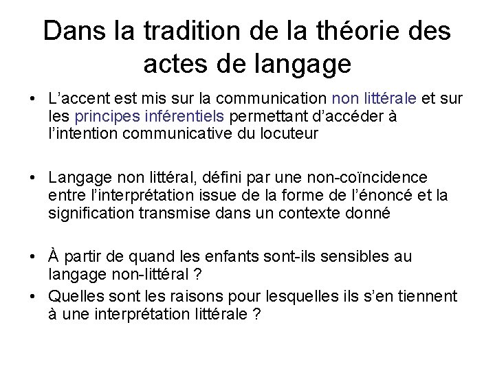 Dans la tradition de la théorie des actes de langage • L’accent est mis