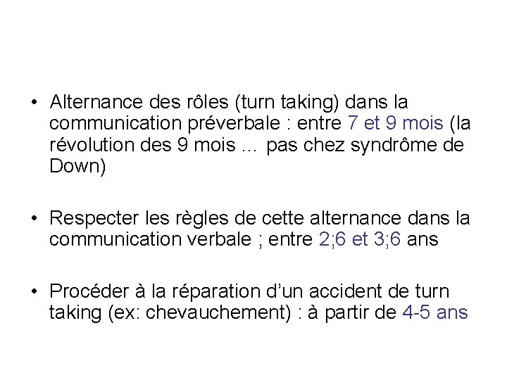  • Alternance des rôles (turn taking) dans la communication préverbale : entre 7