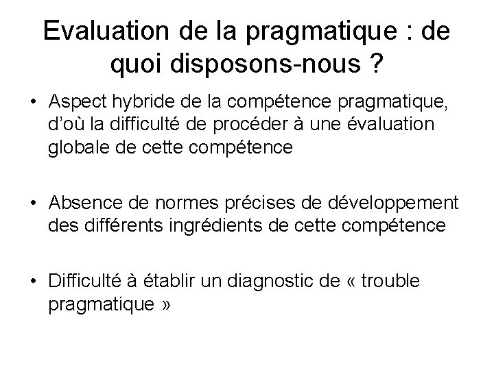 Evaluation de la pragmatique : de quoi disposons-nous ? • Aspect hybride de la