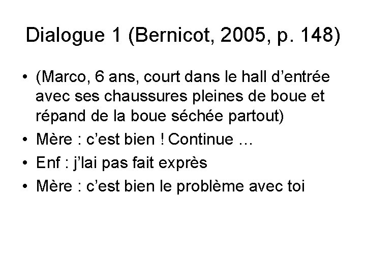 Dialogue 1 (Bernicot, 2005, p. 148) • (Marco, 6 ans, court dans le hall