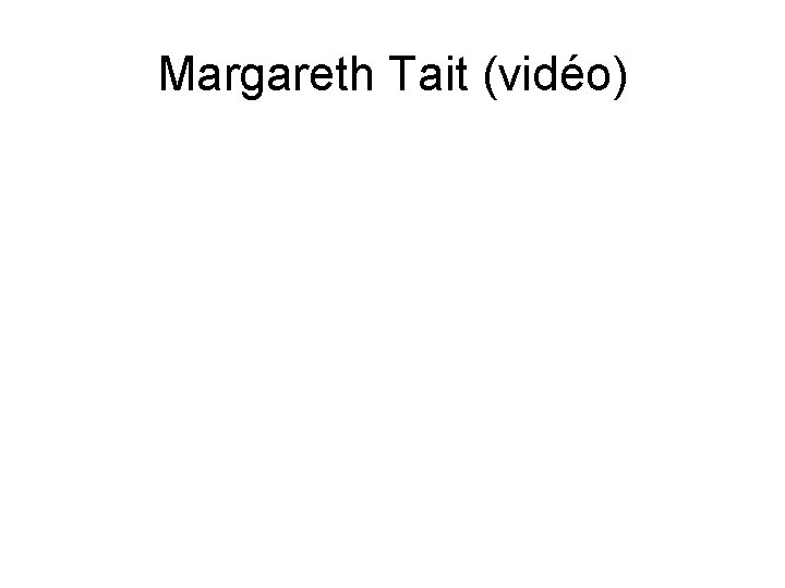 Margareth Tait (vidéo) 