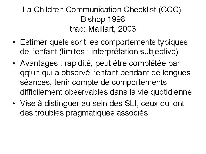 La Children Communication Checklist (CCC), Bishop 1998 trad: Maillart, 2003 • Estimer quels sont