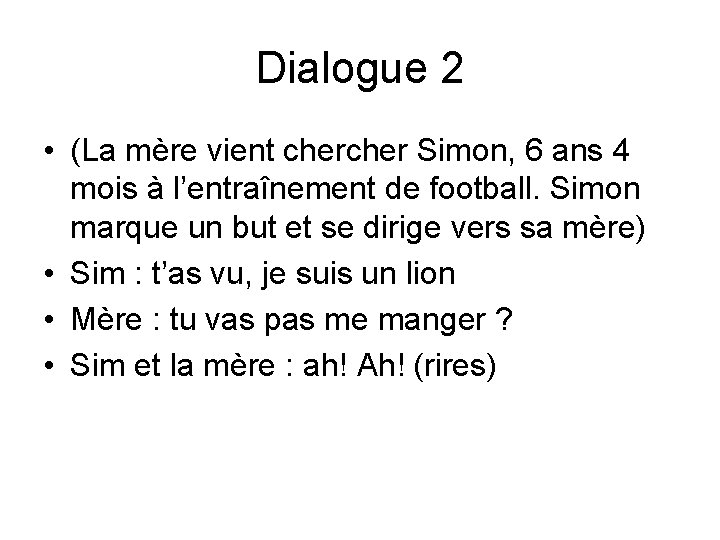 Dialogue 2 • (La mère vient cher Simon, 6 ans 4 mois à l’entraînement