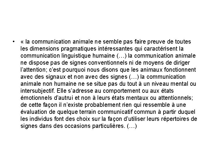• « la communication animale ne semble pas faire preuve de toutes les • « la communication animale ne semble pas faire preuve de toutes les