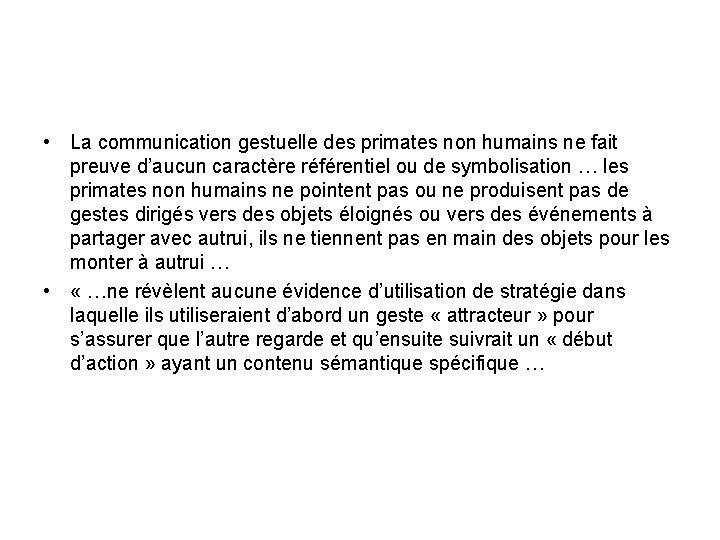 • La communication gestuelle des primates non humains ne fait preuve d’aucun caractère • La communication gestuelle des primates non humains ne fait preuve d’aucun caractère
