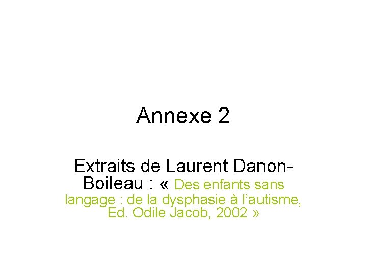 Annexe 2 Extraits de Laurent Danon. Boileau : « Des enfants sans langage :