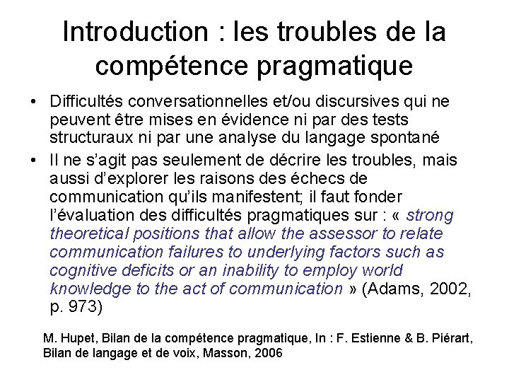 Introduction : les troubles de la compétence pragmatique • Difficultés conversationnelles et/ou discursives qui