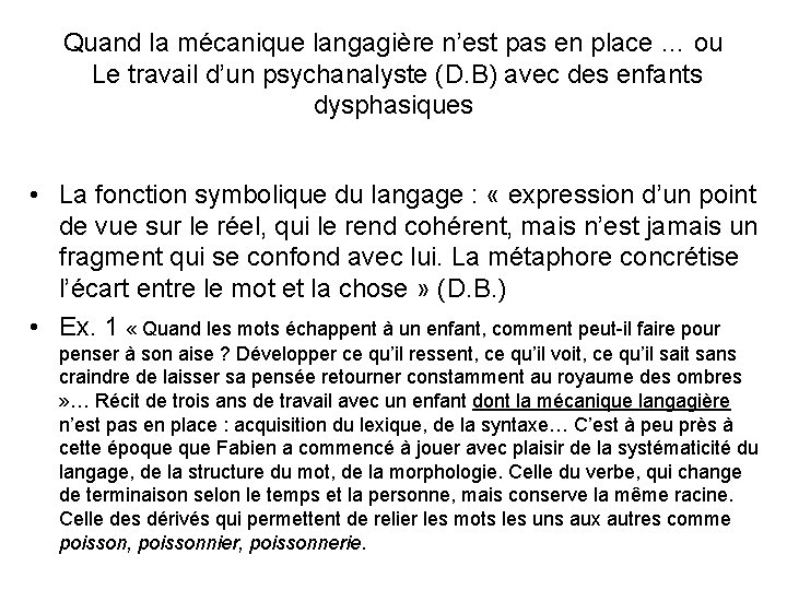 Quand la mécanique langagière n’est pas en place … ou Le travail d’un psychanalyste