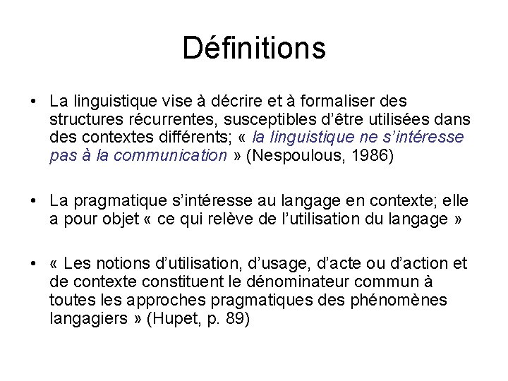 Définitions • La linguistique vise à décrire et à formaliser des structures récurrentes, susceptibles