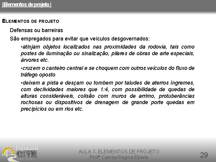 |Elementos de projeto | ELEMENTOS DE PROJETO Defensas ou barreiras São empregados para evitar