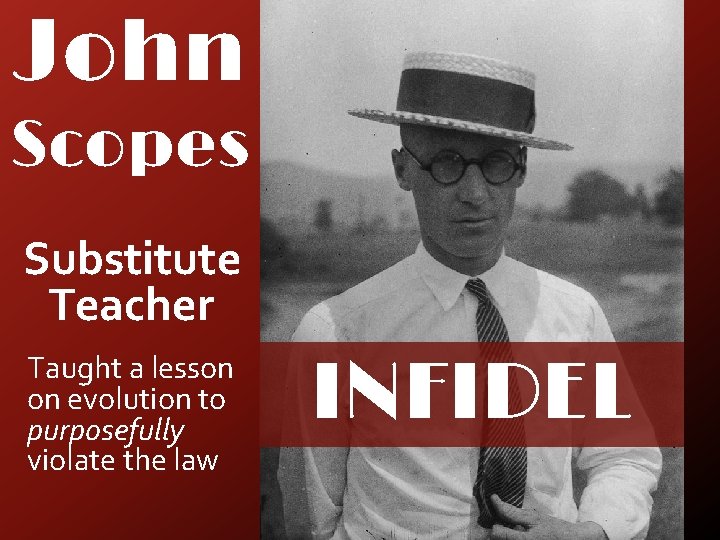 John Scopes Substitute Teacher Taught a lesson on evolution to purposefully violate the law