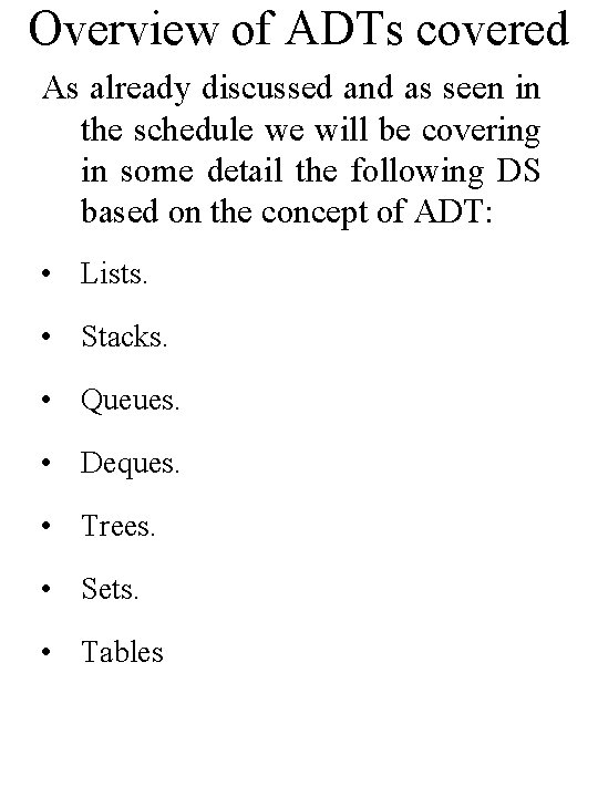Overview of ADTs covered As already discussed and as seen in the schedule we