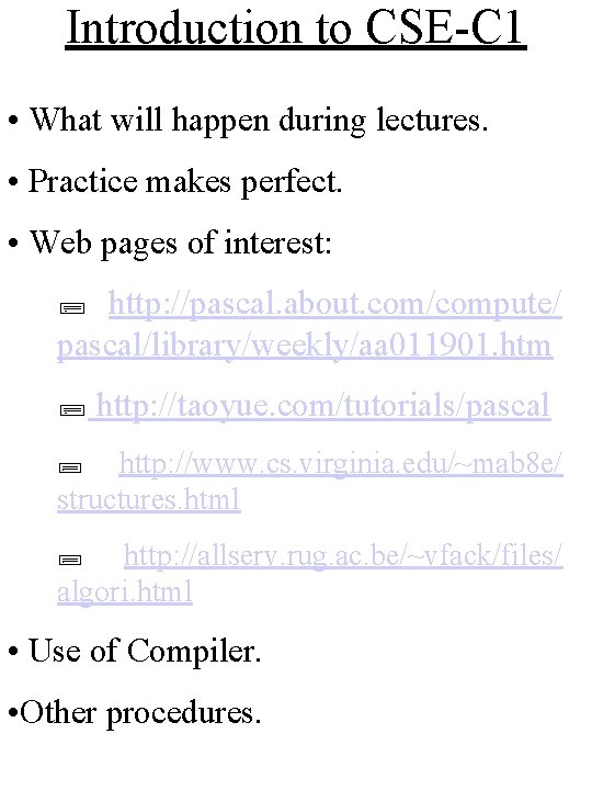 Introduction to CSE-C 1 • What will happen during lectures. • Practice makes perfect.