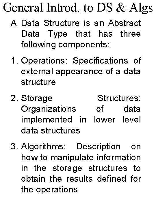 General Introd. to DS & Algs A Data Structure is an Abstract Data Type