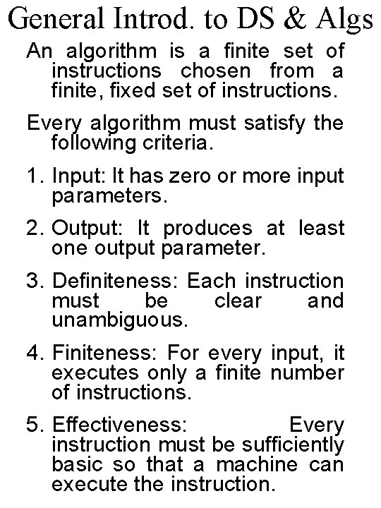 General Introd. to DS & Algs An algorithm is a finite set of instructions