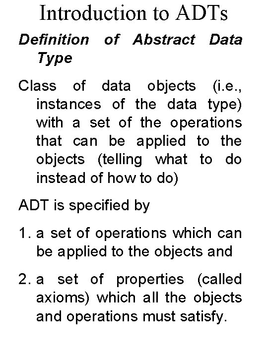 Introduction to ADTs Definition of Abstract Data Type Class of data objects (i. e.