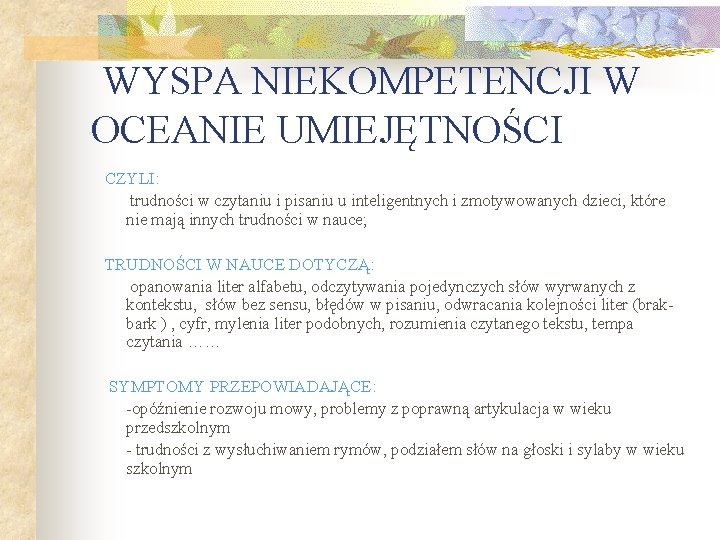 WYSPA NIEKOMPETENCJI W OCEANIE UMIEJĘTNOŚCI CZYLI: trudności w czytaniu i pisaniu u inteligentnych i