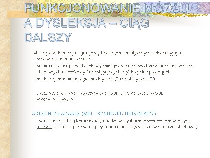 FUNKCJONOWANIE MÓZGU A DYSLEKSJA – CIĄG DALSZY -lewa półkula mózgu zajmuje się linearnym, analitycznym,