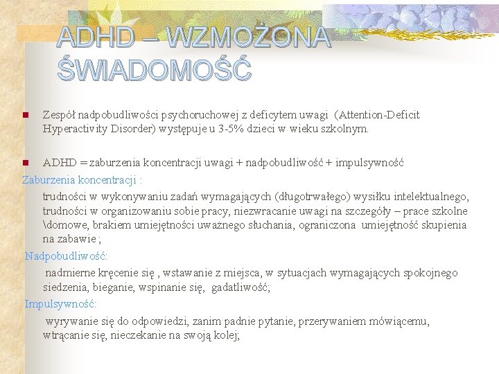 ADHD – WZMOŻONA ŚWIADOMOŚĆ n Zespół nadpobudliwości psychoruchowej z deficytem uwagi (Attention-Deficit Hyperactivity Disorder)