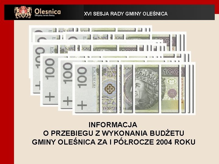XVI SESJA RADY GMINY OLEŚNICA INFORMACJA O PRZEBIEGU Z WYKONANIA BUDŻETU GMINY OLEŚNICA ZA