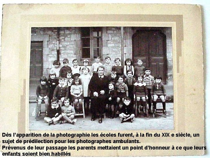 Dès l’apparition de la photographie les écoles furent, à la fin du XIX e
