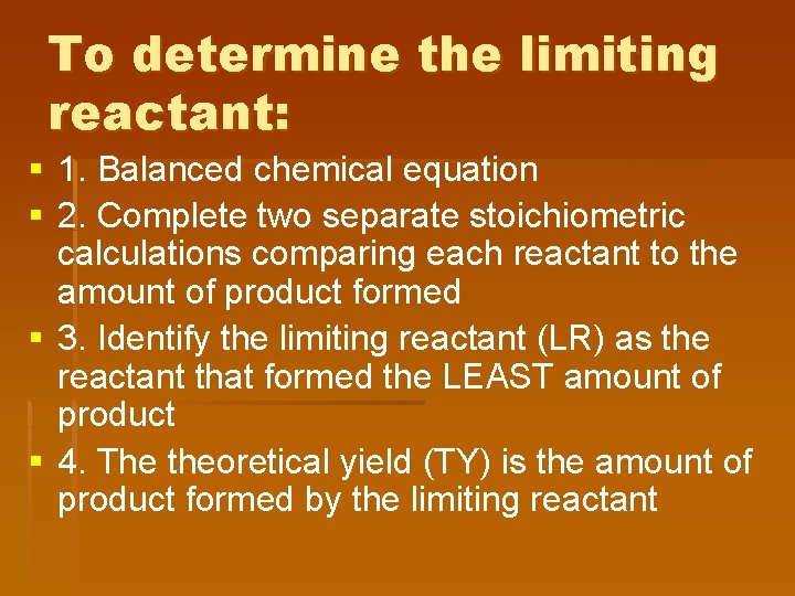 To determine the limiting reactant: § 1. Balanced chemical equation § 2. Complete two