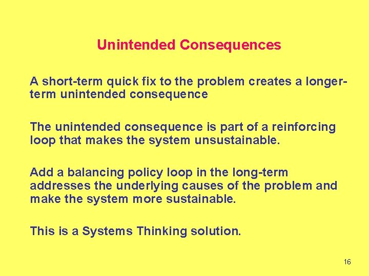 Unintended Consequences A short-term quick fix to the problem creates a longerterm unintended consequence
