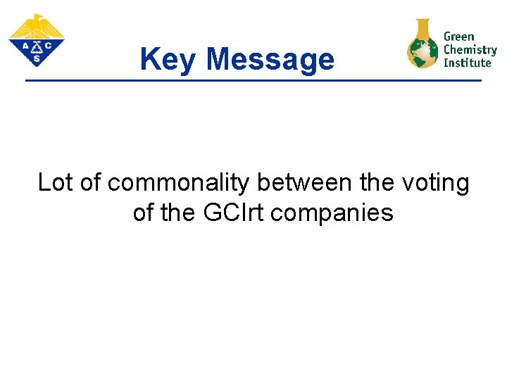 Key Message Lot of commonality between the voting of the GCIrt companies 