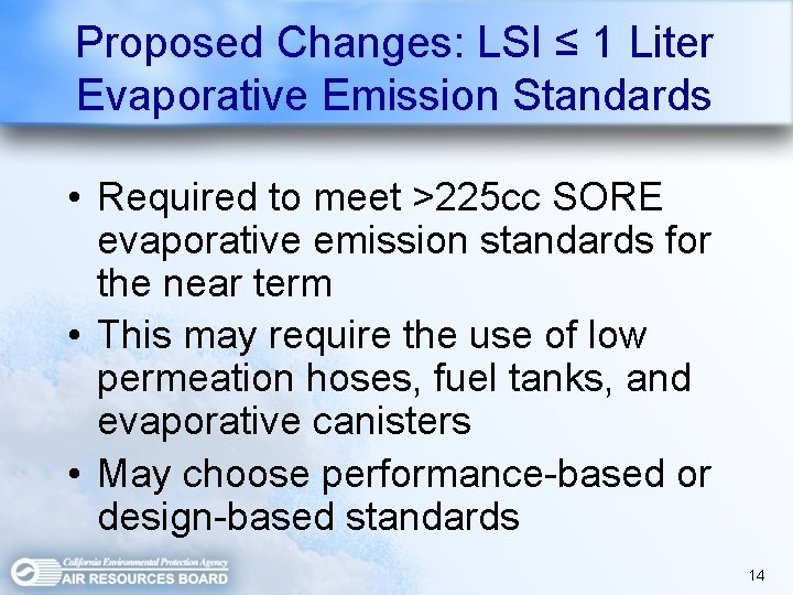 Proposed Changes: LSI ≤ 1 Liter Evaporative Emission Standards • Required to meet >225