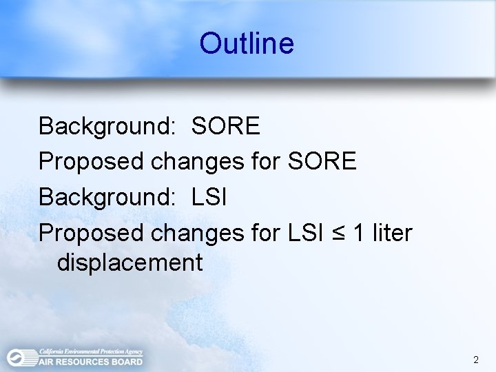 Outline Background: SORE Proposed changes for SORE Background: LSI Proposed changes for LSI ≤