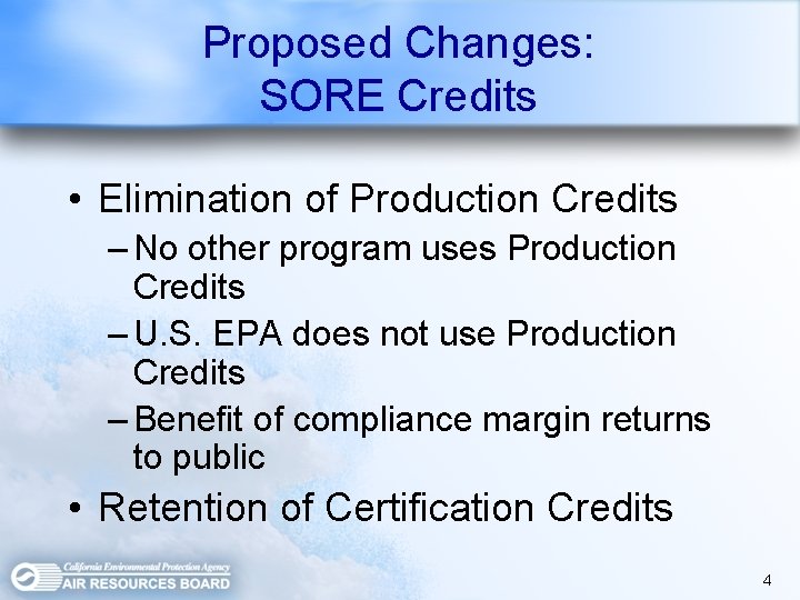 Proposed Changes: SORE Credits • Elimination of Production Credits – No other program uses