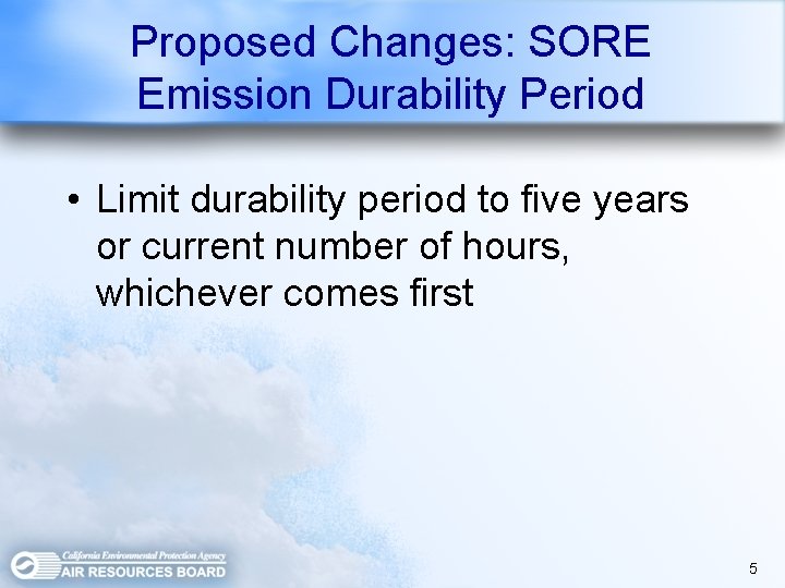 Proposed Changes: SORE Emission Durability Period • Limit durability period to five years or