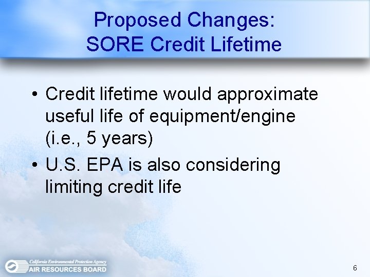 Proposed Changes: SORE Credit Lifetime • Credit lifetime would approximate useful life of equipment/engine