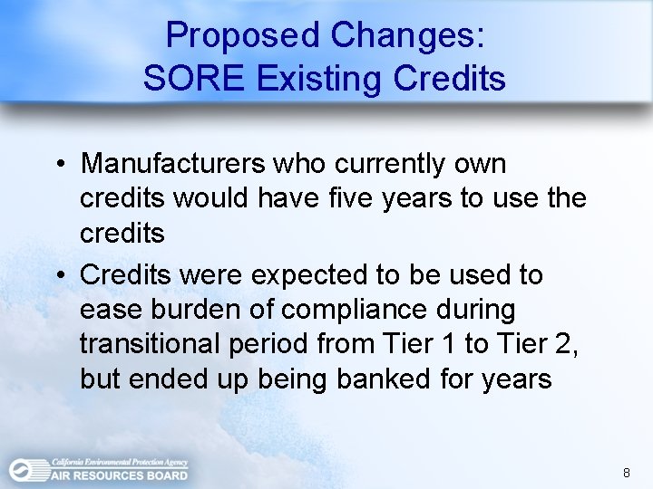 Proposed Changes: SORE Existing Credits • Manufacturers who currently own credits would have five