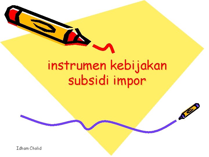 instrumen kebijakan subsidi impor Idham Cholid 