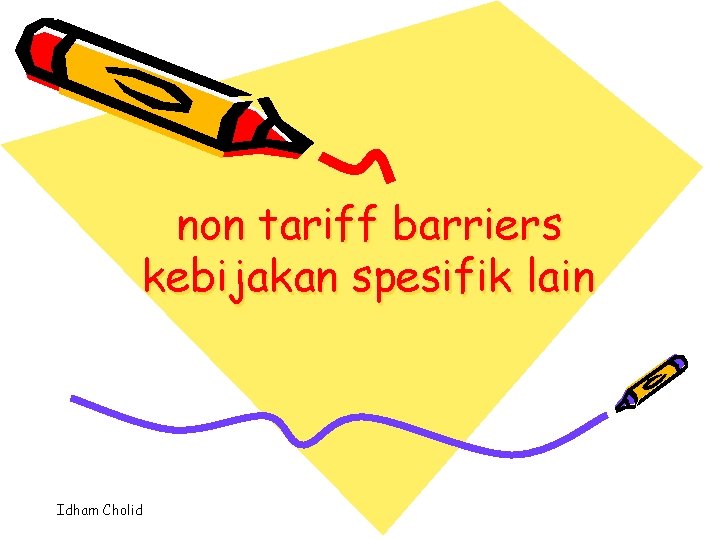 non tariff barriers kebijakan spesifik lain Idham Cholid 