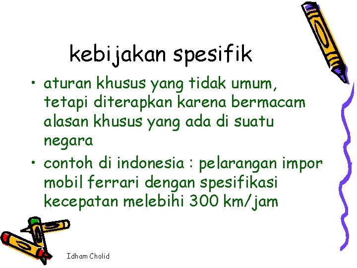 kebijakan spesifik • aturan khusus yang tidak umum, tetapi diterapkan karena bermacam alasan khusus