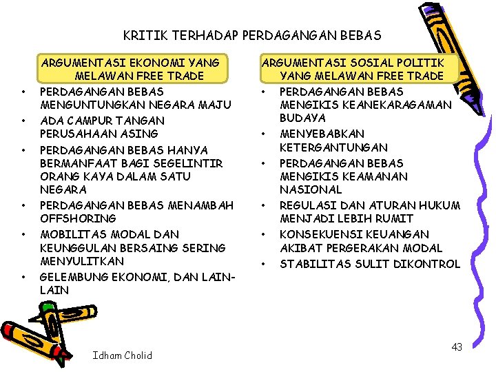 KRITIK TERHADAP PERDAGANGAN BEBAS • • • ARGUMENTASI EKONOMI YANG MELAWAN FREE TRADE PERDAGANGAN