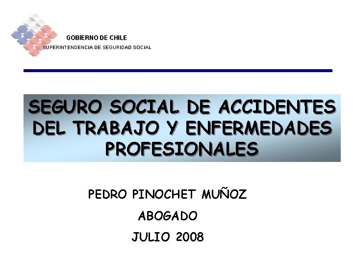 GOBIERNO DE CHILE SUPERINTENDENCIA DE SEGURIDAD SOCIAL SEGURO SOCIAL DE ACCIDENTES DEL TRABAJO Y