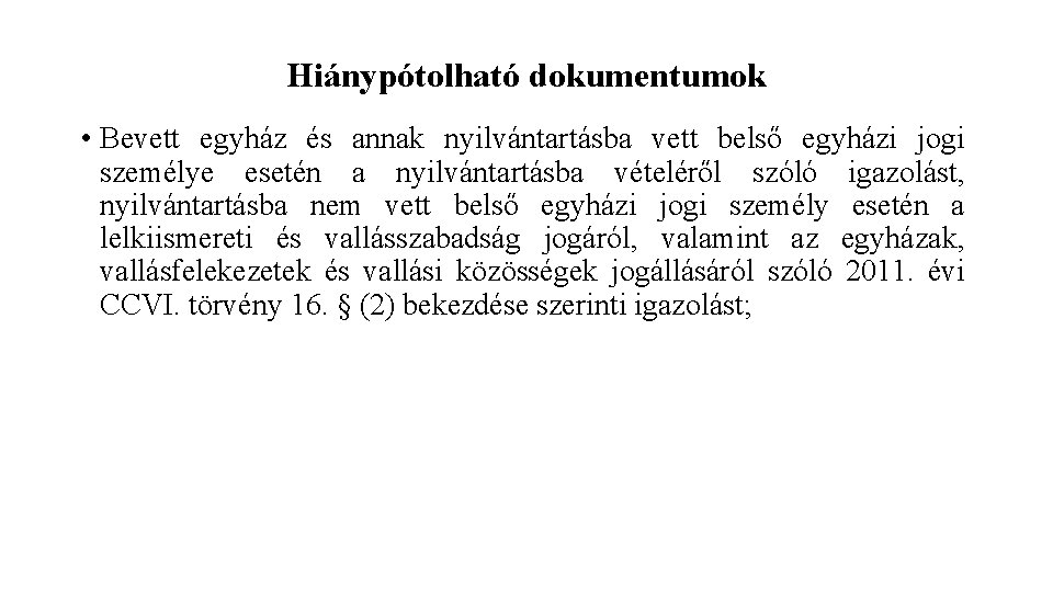 Hiánypótolható dokumentumok • Bevett egyház és annak nyilvántartásba vett belső egyházi jogi személye esetén