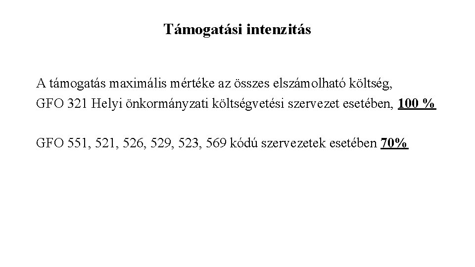 Támogatási intenzitás A támogatás maximális mértéke az összes elszámolható költség, GFO 321 Helyi önkormányzati