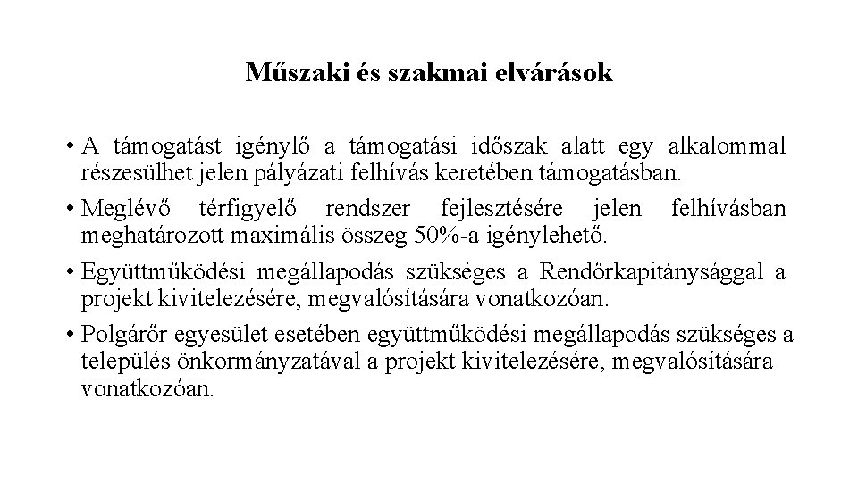 Műszaki és szakmai elvárások • A támogatást igénylő a támogatási időszak alatt egy alkalommal