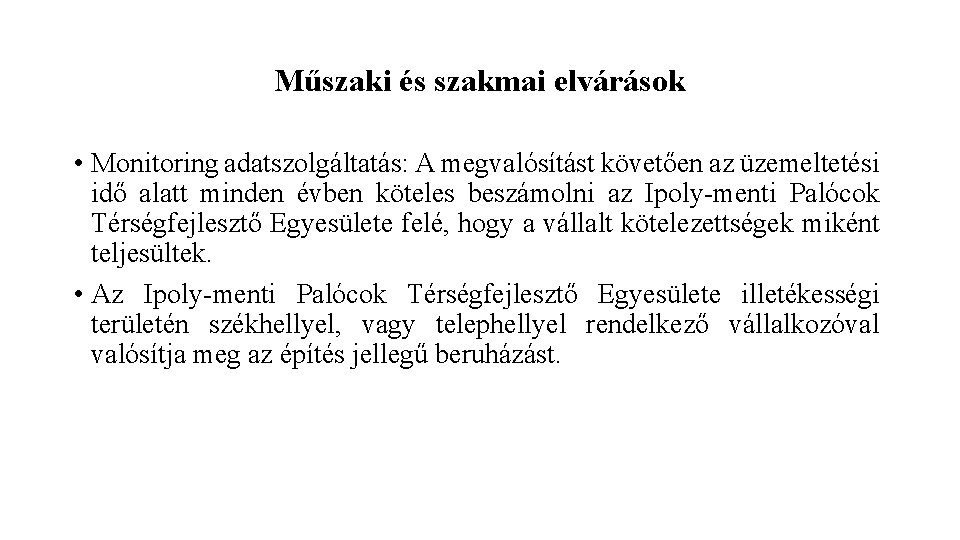 Műszaki és szakmai elvárások • Monitoring adatszolgáltatás: A megvalósítást követően az üzemeltetési idő alatt