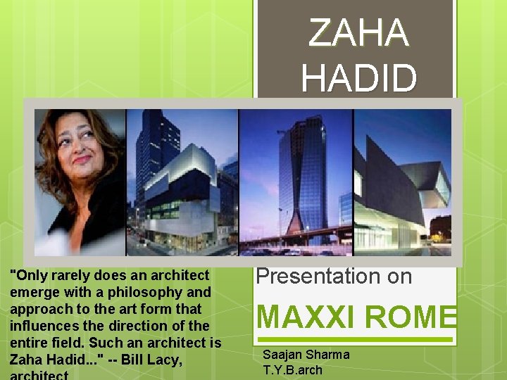 ZAHA HADID "Only rarely does an architect emerge with a philosophy and approach to