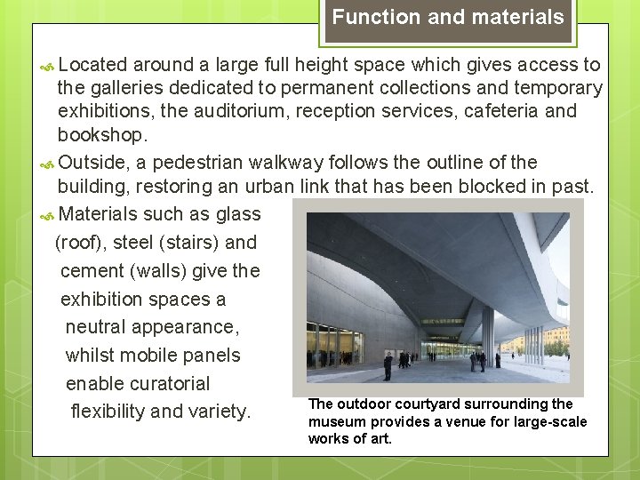 Function and materials Located around a large full height space which gives access to