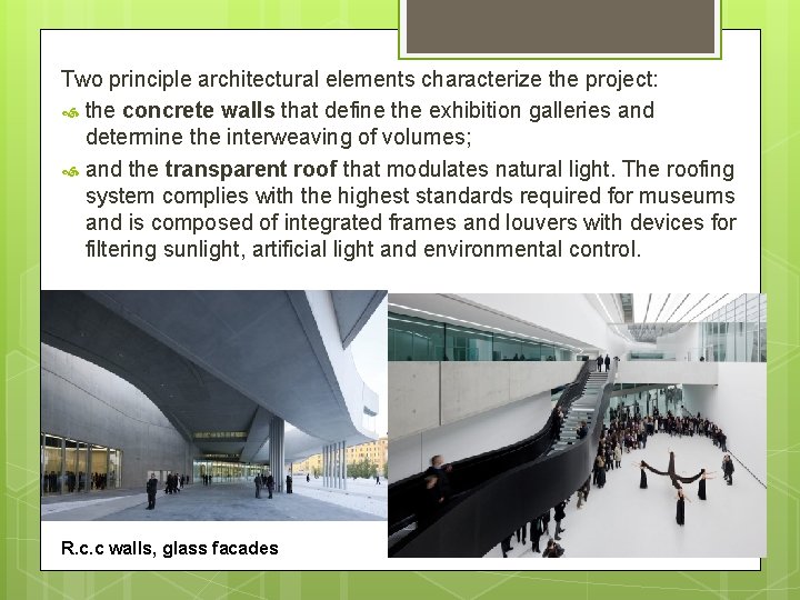 Two principle architectural elements characterize the project: the concrete walls that define the exhibition