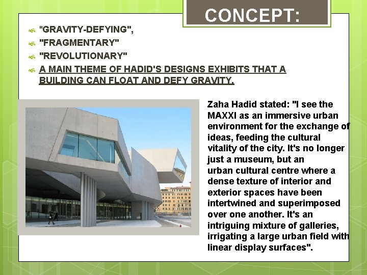 CONCEPT: "GRAVITY-DEFYING", "FRAGMENTARY" "REVOLUTIONARY" A MAIN THEME OF HADID'S DESIGNS EXHIBITS THAT A BUILDING